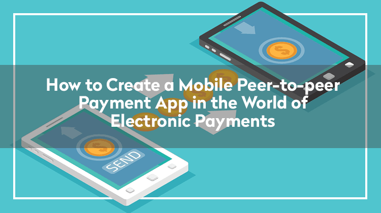 How to build a peer-to-peer payment app