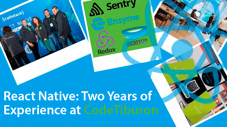 React Native. Two years of experience at CodeTiburon