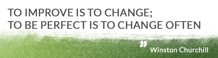 To improve is to change; to be perfect is to change often (Winston Churchill)